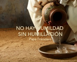 No hay humildad sin humillación